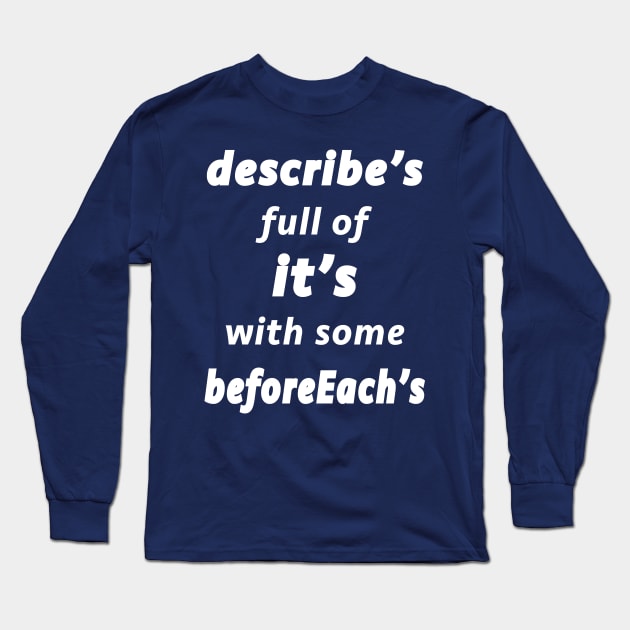 Describe's Full of It's (White Text) Long Sleeve T-Shirt by JimLynch